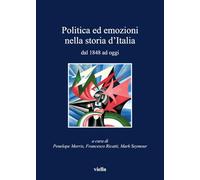Politica ed emozioni nella storia d'Italia dal 1848 ad oggi