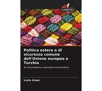 Politica estera e di sicurezza comune dell'Unione europea e Turchia: da una prospettiva razionalista istituzionalista