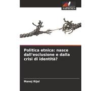 Politica etnica: nasce dall'esclusione e dalla crisi di identità?