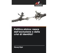 Politica etnica: nasce dall'esclusione e dalla crisi di identità?