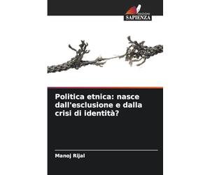 Politica etnica: nasce dall'esclusione e dalla crisi di identità?