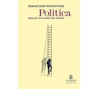Politica. Idee per un mondo che cambia