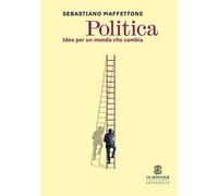 Politica. Idee per un mondo che cambia