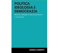 Politica ideologia e democrazia. Norberto Bobbio e Giovanni Sartori a confronto