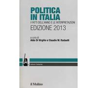Politica in Italia. I fatti dell'anno e le interpretazioni (2013)