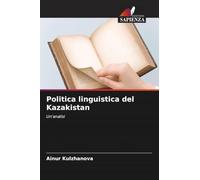 Politica linguistica del Kazakistan: Un'analisi