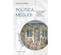 Politica, meglio! Sul sentiero tracciato da papa Francesco