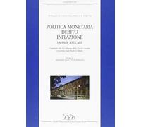 Politica monetaria, debito, inflazione. La fase attuale. Contributi alla 7ª edizione della Tavola rotonda Università degli Studi di Milano