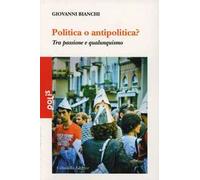 Politica o antipolitica? Tra passione e qualunquismo
