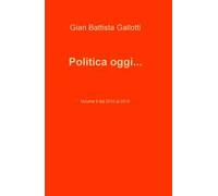 Politica oggi.... Vol. 2: Dal 2010 al 2018.