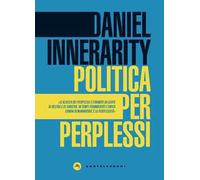 Libri Daniel Innerarity - Politica Per Perplessi