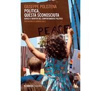 Politica, questa sconosciuta. Genesi e identità del comportamento politico
