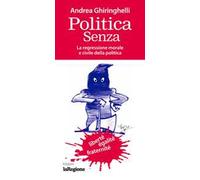 Politica senza. La regressione morale e civile della politica