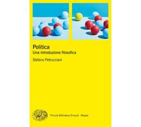Politica. Una Introduzione Filosofica - Stefano Petrucciani - 2020 - Einaudi