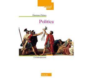 Politica. Un'introduzione - Palano Damiano