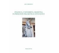 Politica, università, medicina in Piemonte tra Sette e Ottocento. Ediz. critica