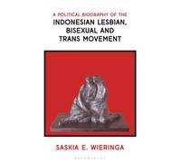 Political Biography of the Indonesian Lesbian, Bisexual and Trans Movement, A