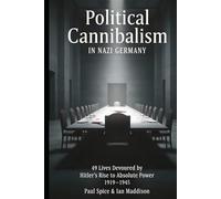 Political Cannibalism in Nazi Germany: 49 victims devoured by Adolf Hitler’s personal ruthless ambition