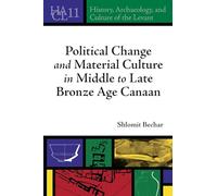 Political Change and Material Culture in Middle to Late Bronze Age Canaan