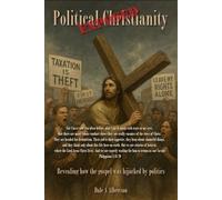 Political Christianity Exposed: Revealing how the gospel was hijacked by politics