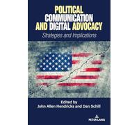 Political Communication and Digital Advocacy: Strategies and Implications: 53