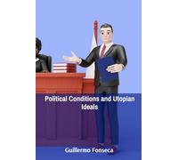Political Conditions and Utopian Ideals: Unveiling how various governmental schemes create both social structures and social limitations