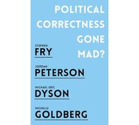 Political Correctness Gone Mad?: Jordan B. Peterson, Stephen Fry, Michael Eric Dyson, Michelle Goldberg