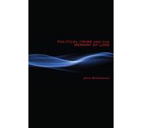 Political Crime and the Memory of Loss - Borneman John