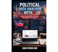 POLITICAL DATA ANALYSIS WITH R: FORECASTING ELECTIONS, POLLING DATA, AND LEGISLATIVE TEXT ANALYSIS