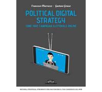 Political digital strategy. Come fare campagna elettorale online