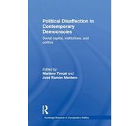 Political Disaffection in Contemporary Democracies: Social Capital, Institutions and Politics