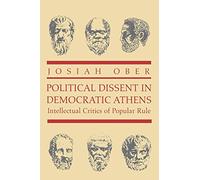 Political Dissent in Democratic Athens: Intellectual Critics of Popular Rule