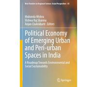 Political Economy of Emerging Urban and Peri-urban Spaces in India: A Roadmap Towards Environmental and Social Sustainability: 81