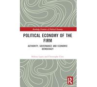 Political Economy of the Firm: Authority, Governance, and Economic Democracy