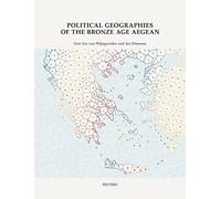 Political Geographies of the Bronze Age Aegean: Proceedings of the Joint Workshop by the Belgian School at Athens EBSA and the Netherlands Institute at Athens NIA; May 28 to 31, 2019: 43
