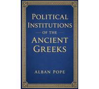 Political Institutions of the Ancient Greeks
