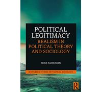 Political Legitimacy: Realism in Political Theory and Sociology