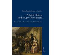 Political objects in the age revolutions. Material culture, national identities,