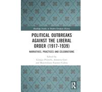 Political Outbreaks against the Liberal Order,1917-1940: Narratives, Practices and Celebrations