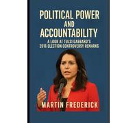 Political Power and Accountability:: A Look at Tulsi Gabbard’s 2016 Election Controversy Remarks