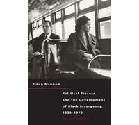 Political Process and the Development of Black Insurgency, 1930-1970