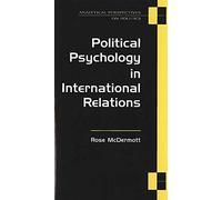 Political Psychology in International Relations