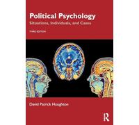 Political Psychology: Situations, Individuals, and Cases