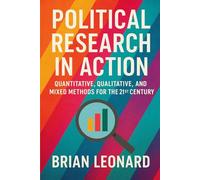 Political Research in Action: Quantitative, Qualitative, and Mixed Methods for the 21st Century