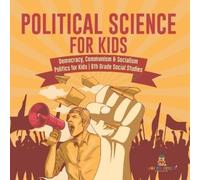 Political Science for Kids - Democracy, Communism & Socialism Politi (Tascabile)