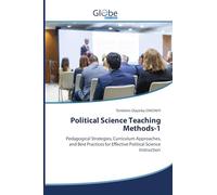 Political Science Teaching Methods-1: Pedagogical Strategies, Curriculum Approaches, and Best Practices for Effective Political Science Instruction