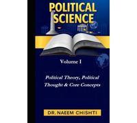 Political Science: Volume I: Political Theory, Political Thought & Core Concepts