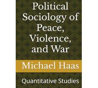 Political Sociology of Peace, Violence, and War: Quantitative Studies