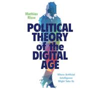 Mathias Risse Political Theory of the Digital Age (Tascabile)