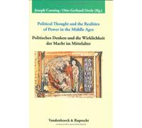 Political Thought and the Realities of Power in the Middle Ages / Politisches Denken und die Wirklichkeit der Macht im Mittelalter